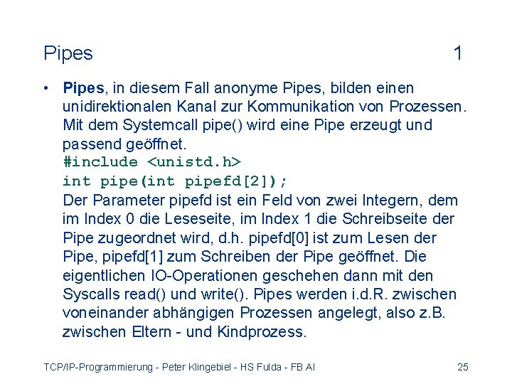 Pipes 1 • Pipes, in diesem Fall anonyme Pipes, bilden einen unidirektionalen Kanal zur