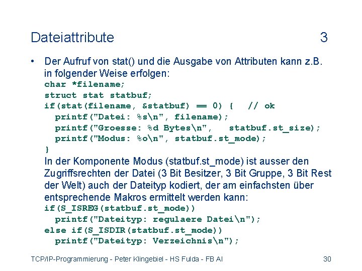 Dateiattribute 3 • Der Aufruf von stat() und die Ausgabe von Attributen kann z.