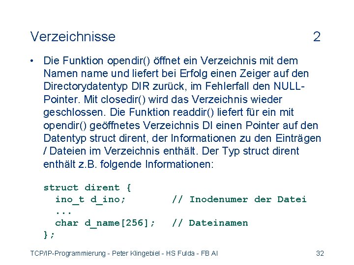 Verzeichnisse 2 • Die Funktion opendir() öffnet ein Verzeichnis mit dem Namen name und