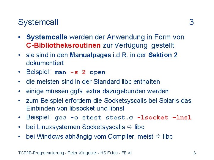 Systemcall 3 • Systemcalls werden der Anwendung in Form von C-Bibliotheksroutinen zur Verfügung gestellt
