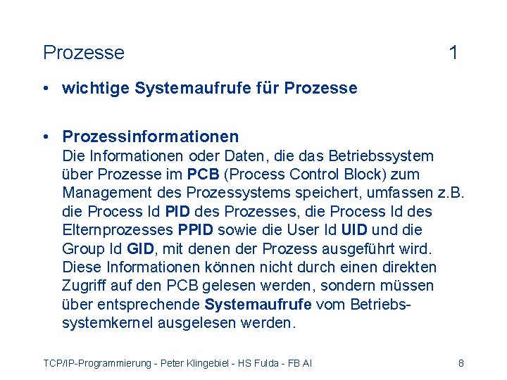 Prozesse 1 • wichtige Systemaufrufe für Prozesse • Prozessinformationen Die Informationen oder Daten, die