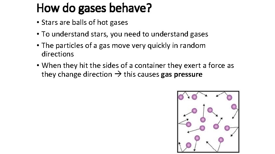 How do gases behave? • Stars are balls of hot gases • To understand