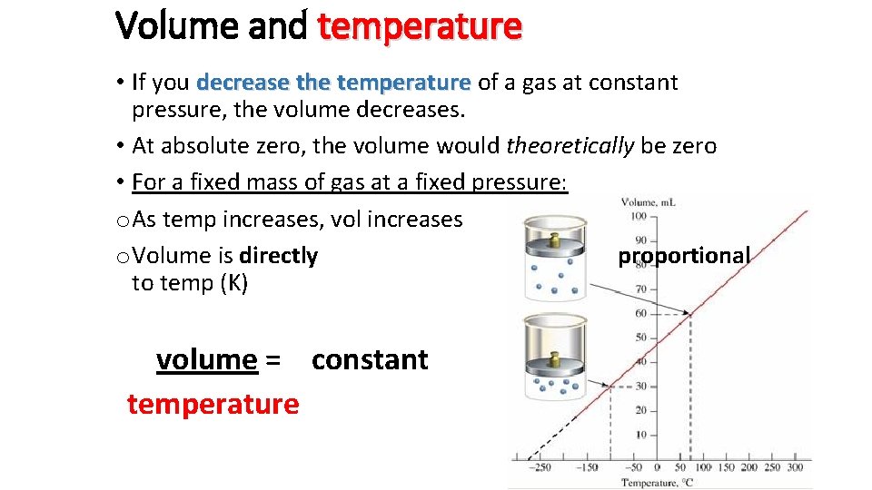 Volume and temperature • If you decrease the temperature of a gas at constant