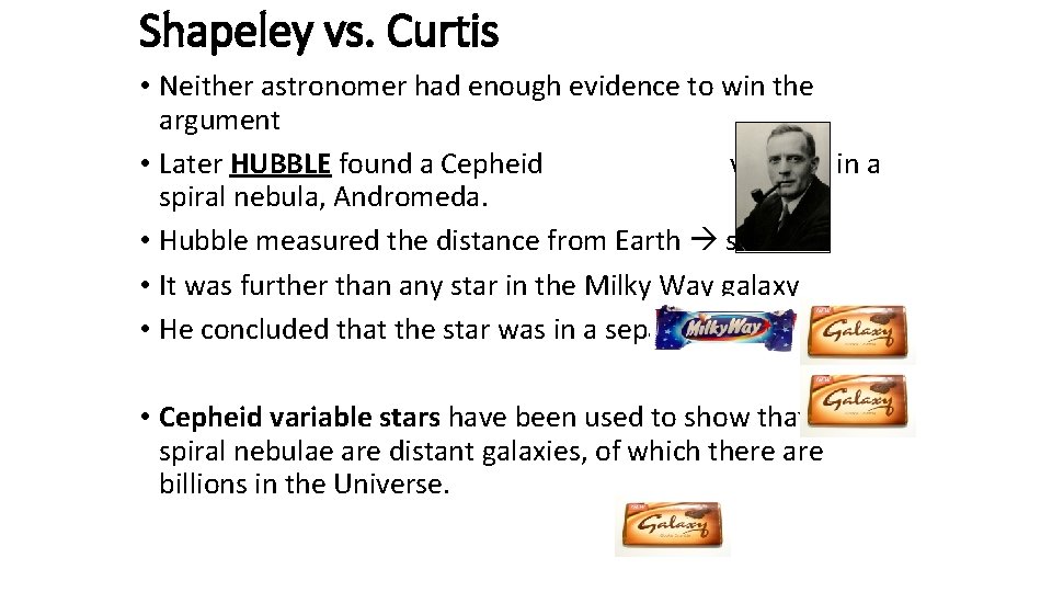 Shapeley vs. Curtis • Neither astronomer had enough evidence to win the argument •