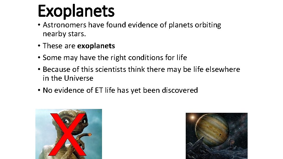 Exoplanets • Astronomers have found evidence of planets orbiting nearby stars. • These are