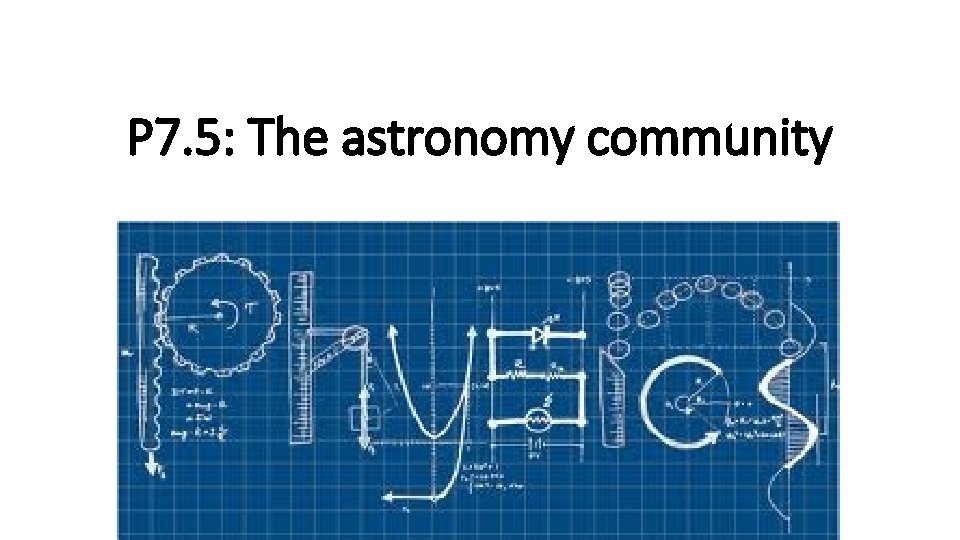 P 7. 5: The astronomy community 