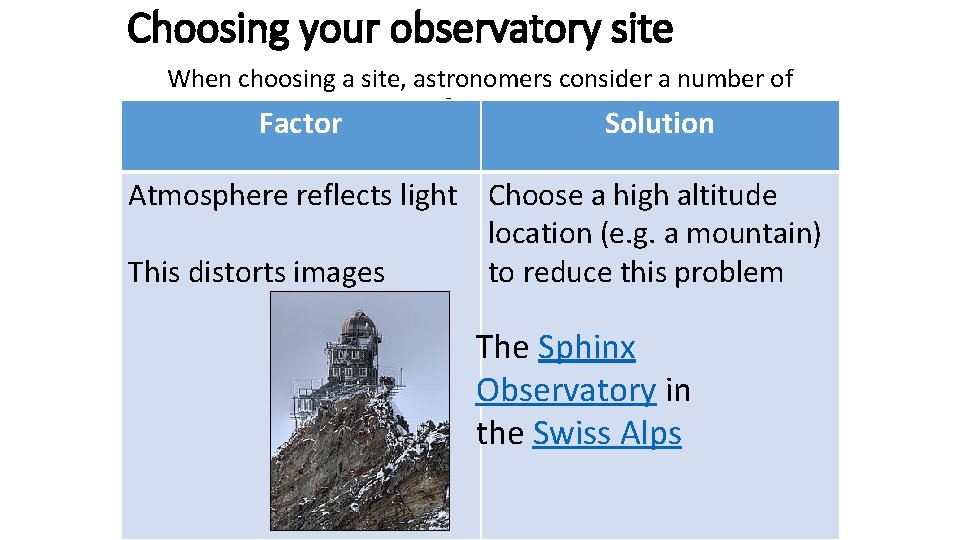 Choosing your observatory site When choosing a site, astronomers consider a number of factors