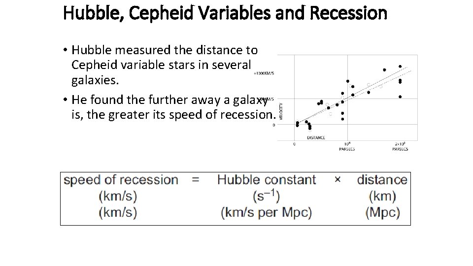 Hubble, Cepheid Variables and Recession • Hubble measured the distance to Cepheid variable stars