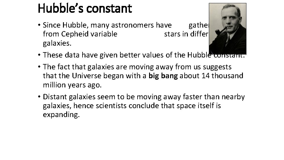 Hubble’s constant • Since Hubble, many astronomers have gathered data from Cepheid variable stars