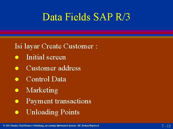 Data Fields SAP R/3 Isi layar Create Customer : l Initial screen l Customer