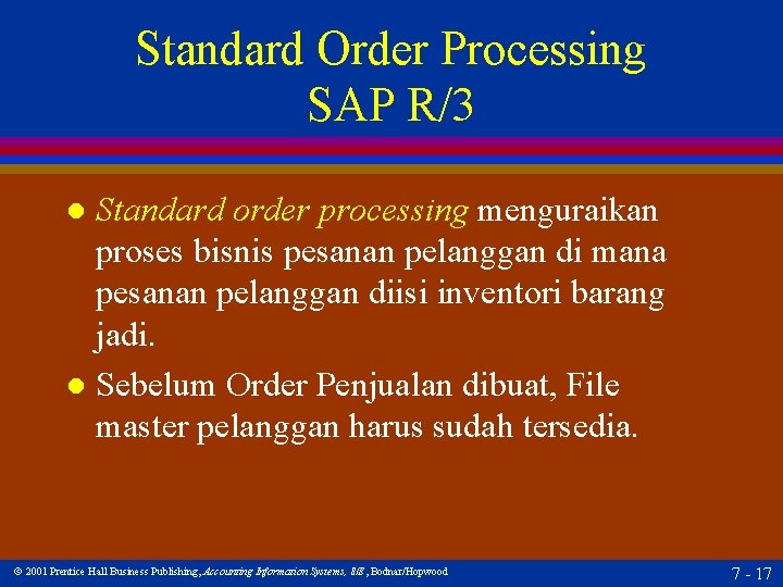 Standard Order Processing SAP R/3 Standard order processing menguraikan proses bisnis pesanan pelanggan di