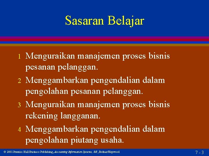 Sasaran Belajar 1 2 3 4 Menguraikan manajemen proses bisnis pesanan pelanggan. Menggambarkan pengendalian