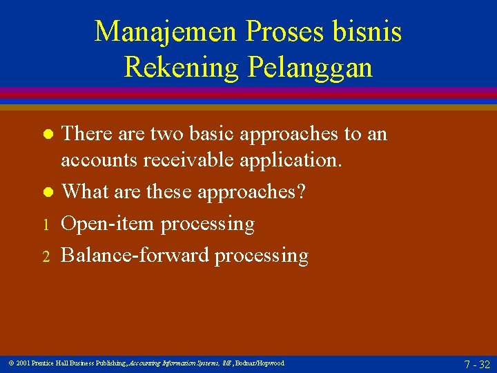 Manajemen Proses bisnis Rekening Pelanggan There are two basic approaches to an accounts receivable