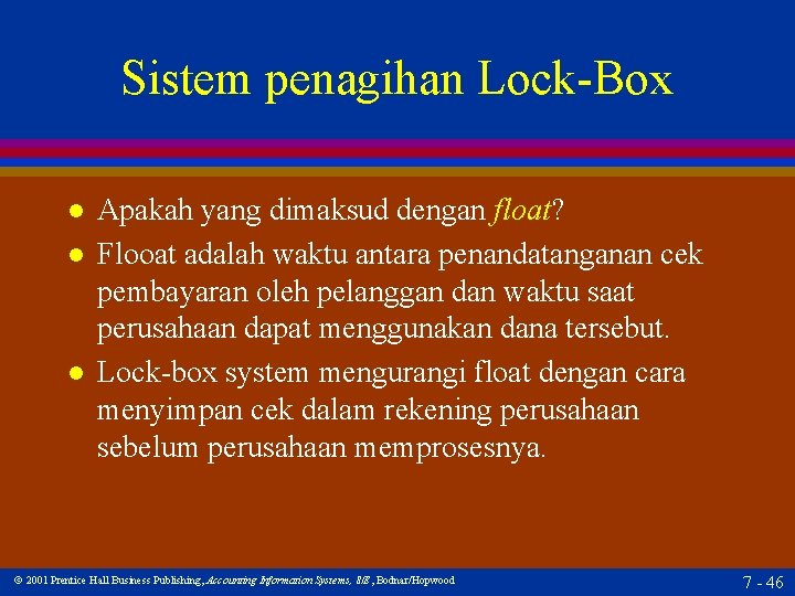 Sistem penagihan Lock-Box l l l Apakah yang dimaksud dengan float? Flooat adalah waktu