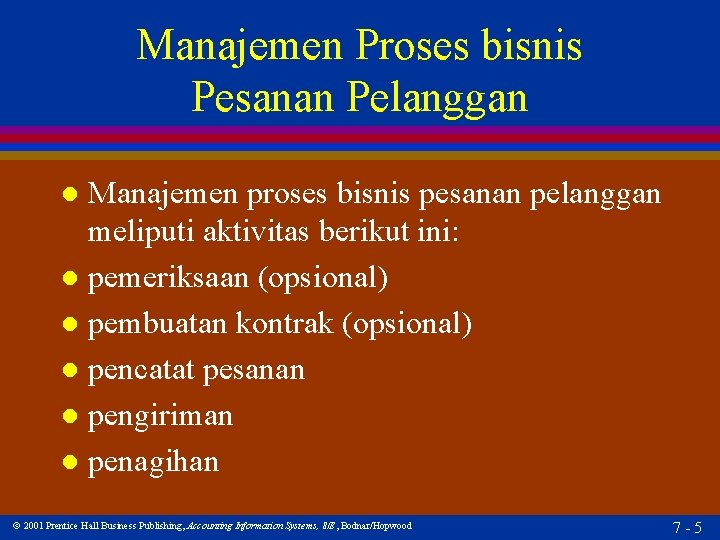 Manajemen Proses bisnis Pesanan Pelanggan Manajemen proses bisnis pesanan pelanggan meliputi aktivitas berikut ini: