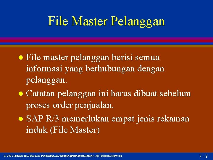 File Master Pelanggan File master pelanggan berisi semua informasi yang berhubungan dengan pelanggan. l