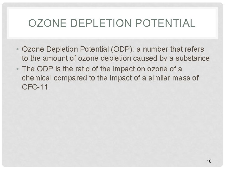 OZONE DEPLETION POTENTIAL • Ozone Depletion Potential (ODP): a number that refers to the