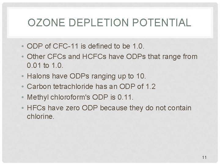 OZONE DEPLETION POTENTIAL • ODP of CFC-11 is defined to be 1. 0. •