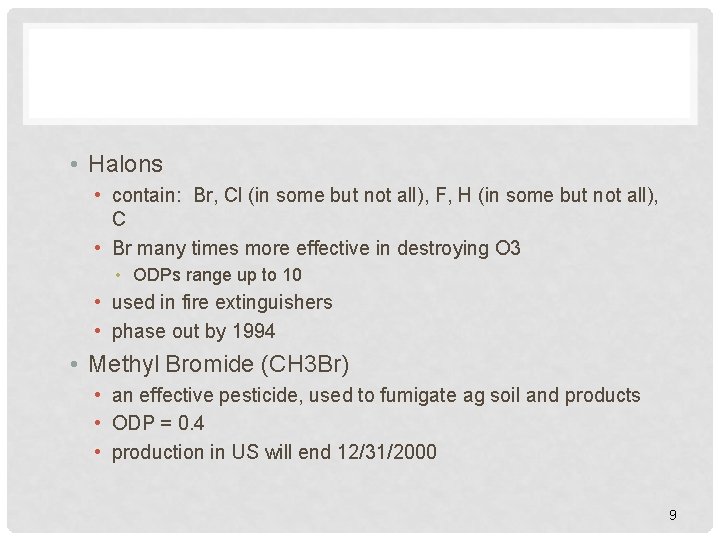  • Halons • contain: Br, Cl (in some but not all), F, H