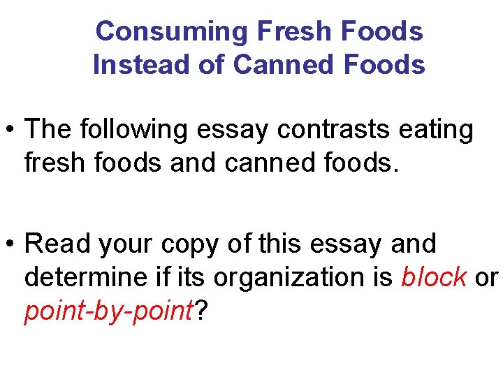 Consuming Fresh Foods Instead of Canned Foods • The following essay contrasts eating fresh