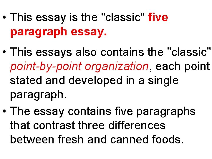  • This essay is the "classic" five paragraph essay. • This essays also