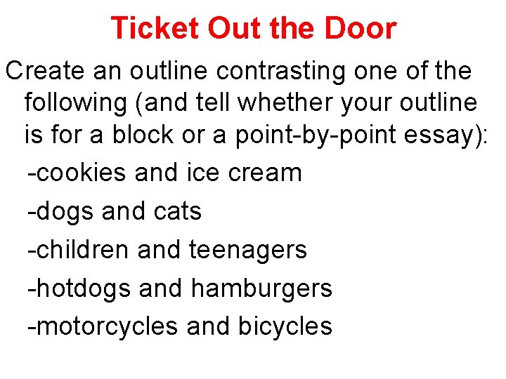 Ticket Out the Door Create an outline contrasting one of the following (and tell
