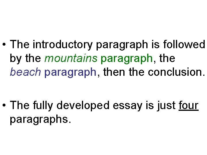  • The introductory paragraph is followed by the mountains paragraph, the beach paragraph,