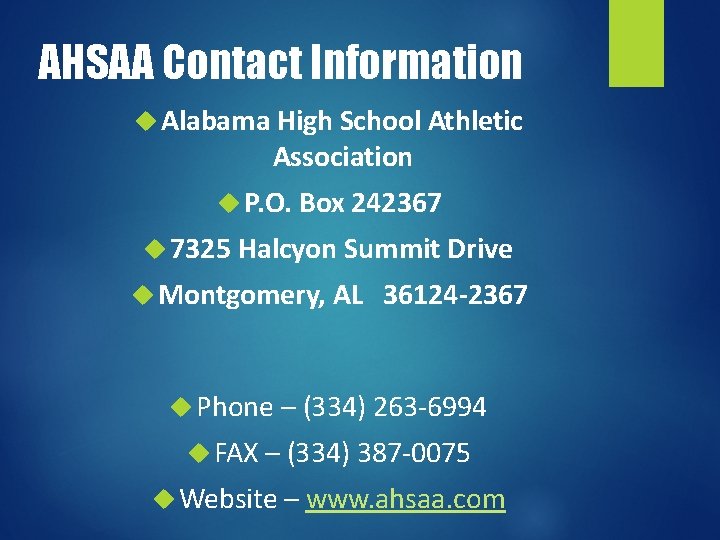 AHSAA Contact Information Alabama High School Athletic Association P. O. Box 242367 7325 Halcyon