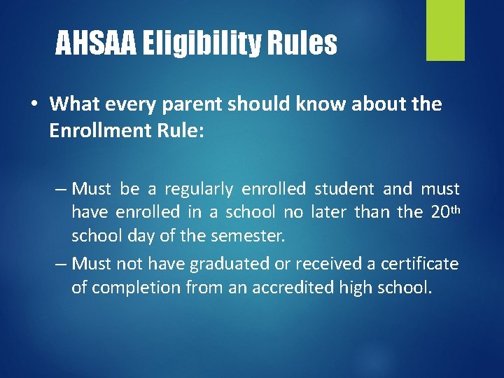 AHSAA Eligibility Rules • What every parent should know about the Enrollment Rule: –