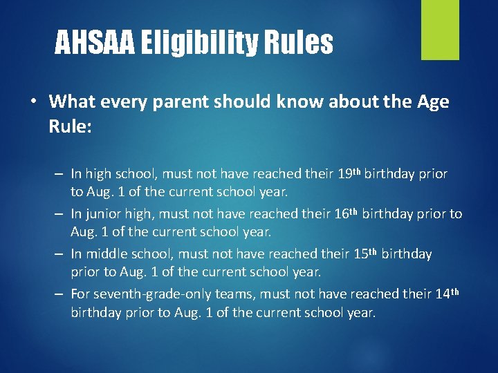 AHSAA Eligibility Rules • What every parent should know about the Age Rule: –