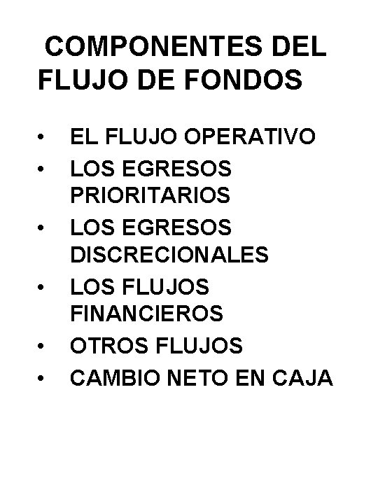  COMPONENTES DEL FLUJO DE FONDOS • • • EL FLUJO OPERATIVO LOS EGRESOS