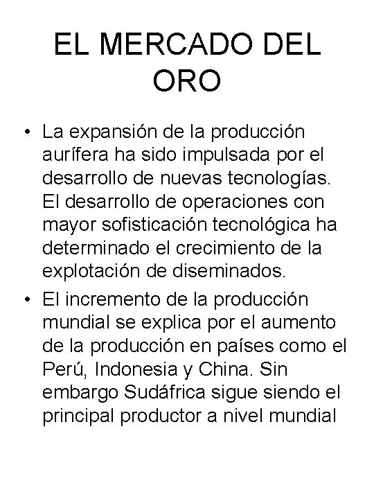 EL MERCADO DEL ORO • La expansión de la producción aurífera ha sido impulsada