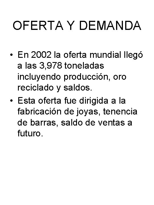 OFERTA Y DEMANDA • En 2002 la oferta mundial llegó a las 3, 978