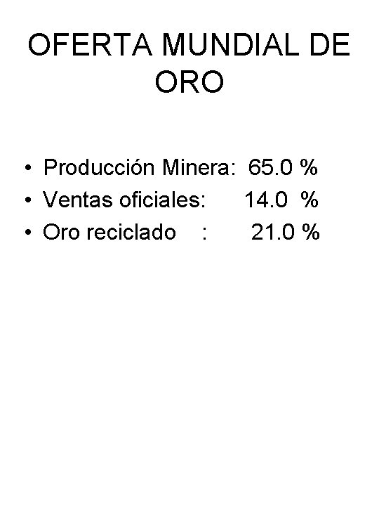 OFERTA MUNDIAL DE ORO • Producción Minera: 65. 0 % • Ventas oficiales: 14.