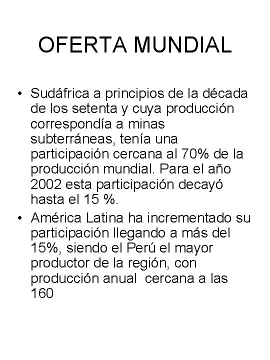 OFERTA MUNDIAL • Sudáfrica a principios de la década de los setenta y cuya