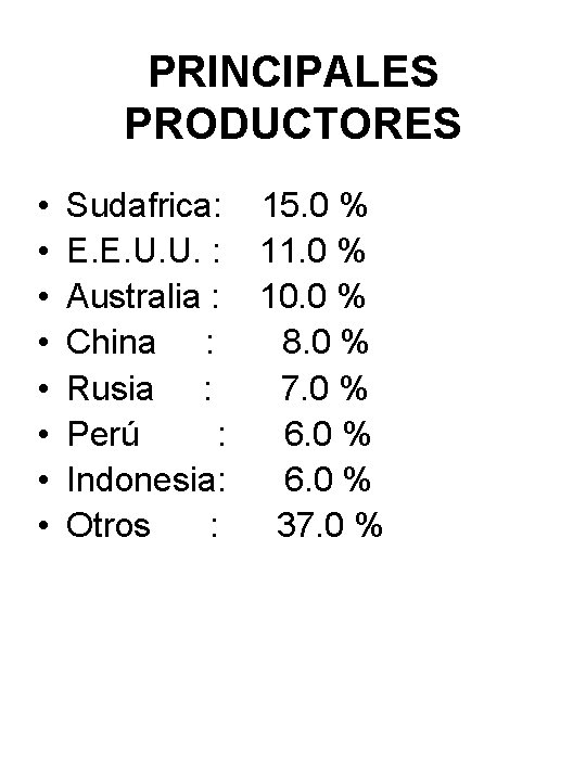 PRINCIPALES PRODUCTORES • • Sudafrica: 15. 0 % E. E. U. U. : 11.