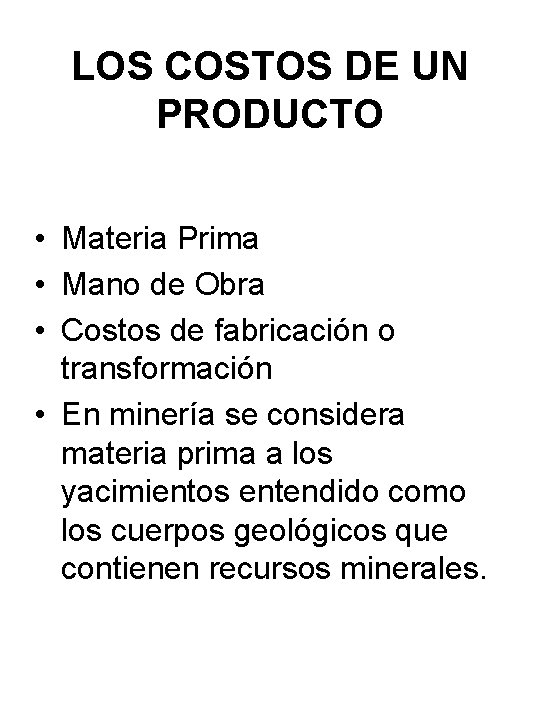 LOS COSTOS DE UN PRODUCTO • Materia Prima • Mano de Obra • Costos