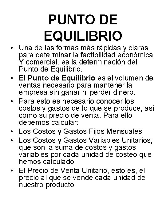 PUNTO DE EQUILIBRIO • Una de las formas más rápidas y claras para determinar