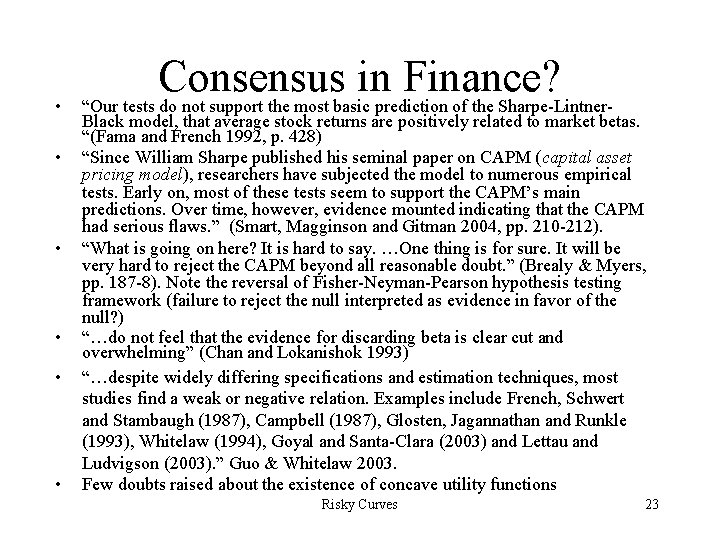  • • • Consensus in Finance? “Our tests do not support the most