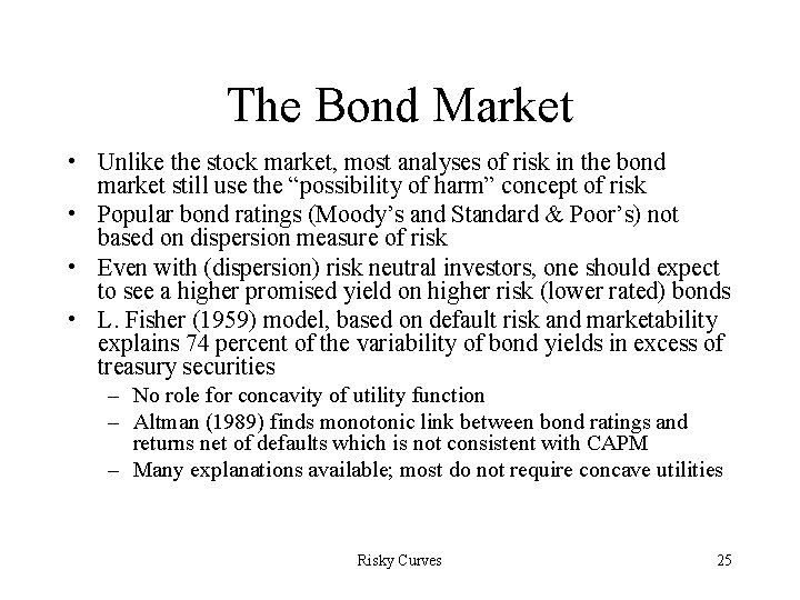The Bond Market • Unlike the stock market, most analyses of risk in the