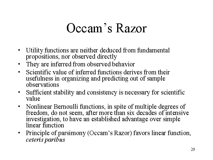Occam’s Razor • Utility functions are neither deduced from fundamental propositions, nor observed directly