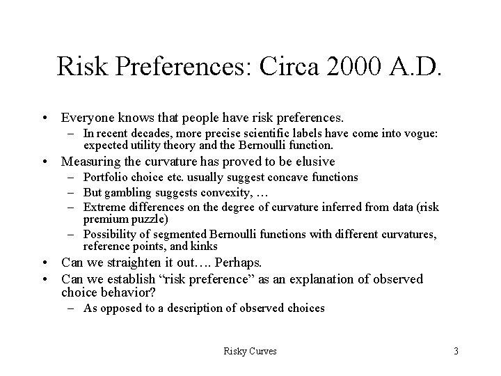 Risk Preferences: Circa 2000 A. D. • Everyone knows that people have risk preferences.