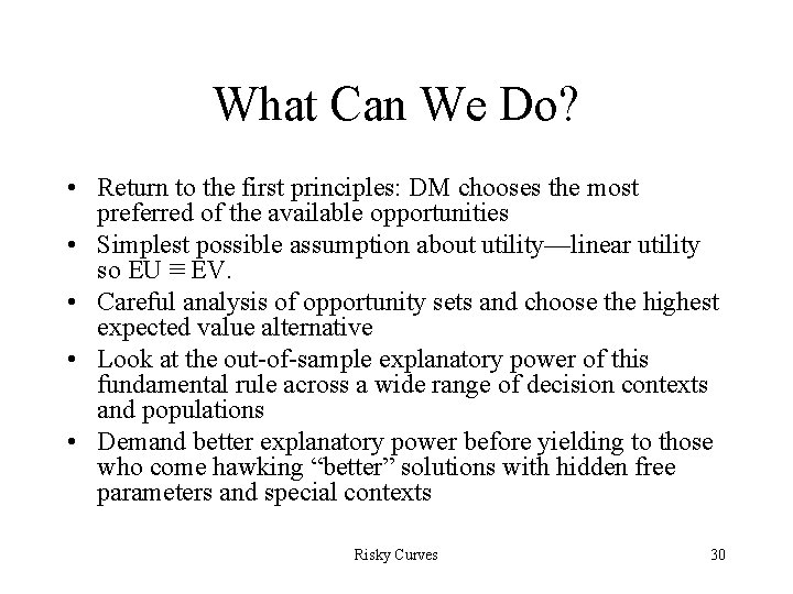 What Can We Do? • Return to the first principles: DM chooses the most