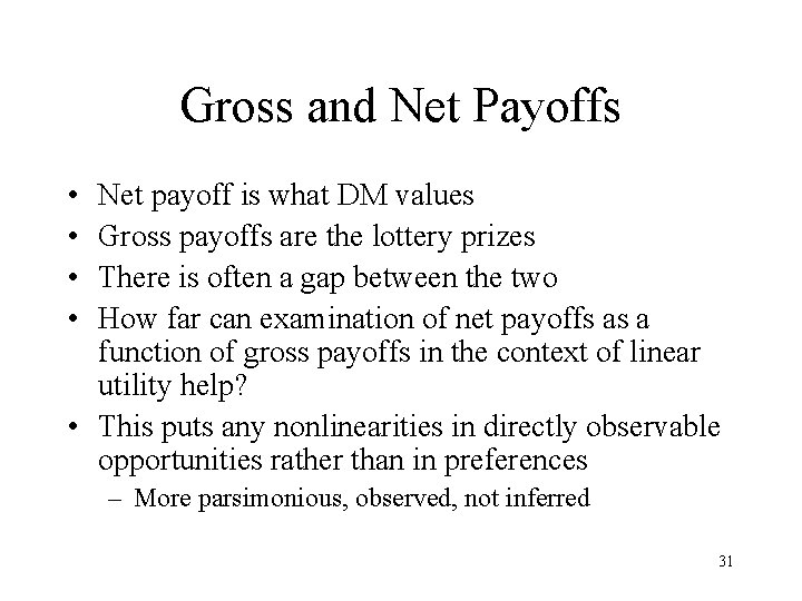 Gross and Net Payoffs • • Net payoff is what DM values Gross payoffs