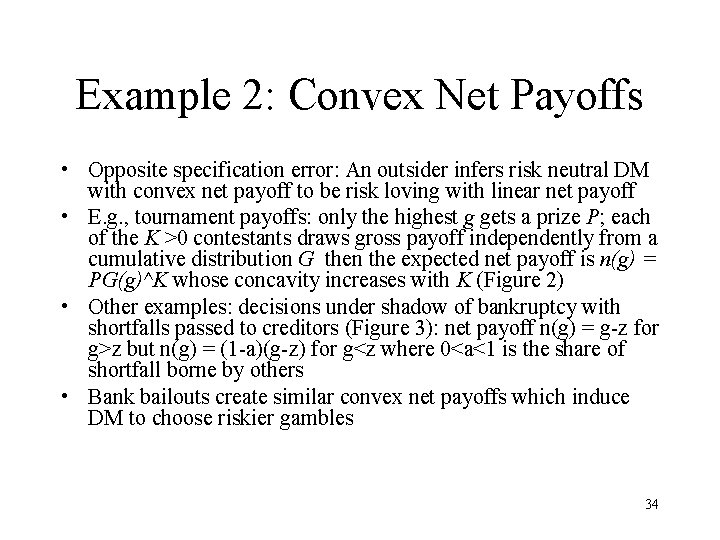 Example 2: Convex Net Payoffs • Opposite specification error: An outsider infers risk neutral