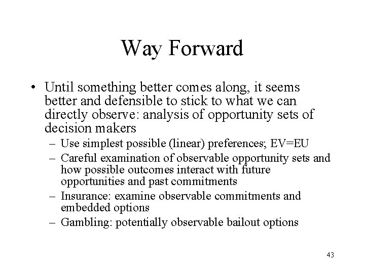 Way Forward • Until something better comes along, it seems better and defensible to