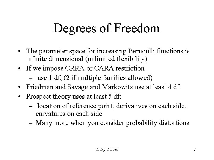 Degrees of Freedom • The parameter space for increasing Bernoulli functions is infinite dimensional