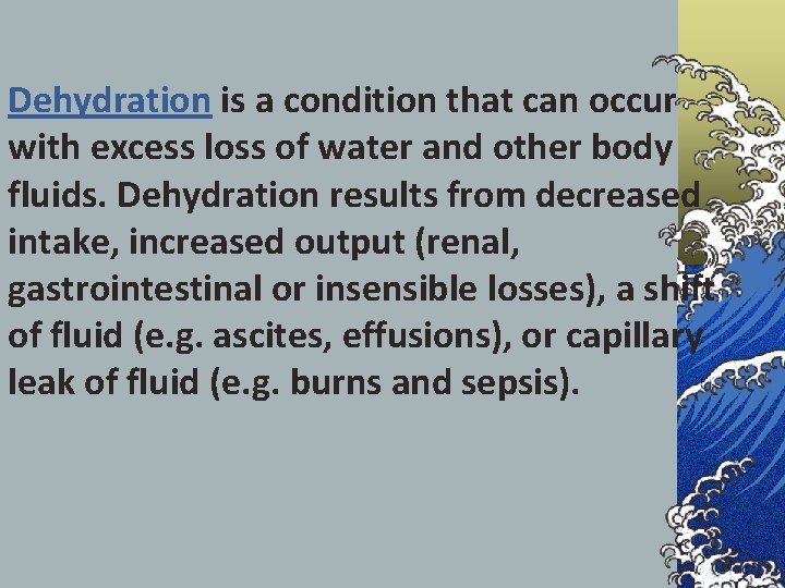 Dehydration is a condition that can occur with excess loss of water and other