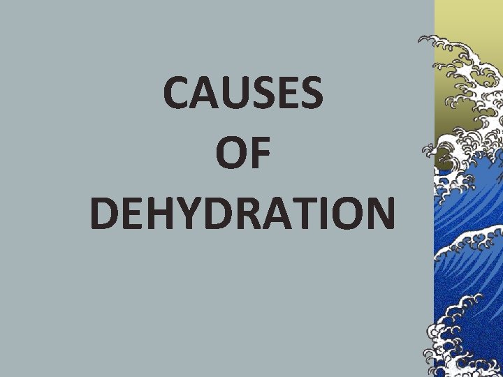 CAUSES OF DEHYDRATION 