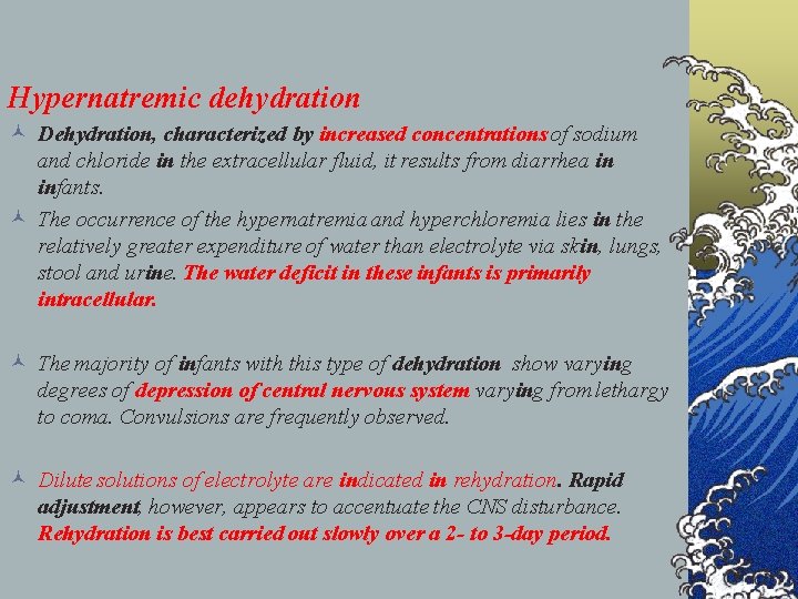 Hypernatremic dehydration © Dehydration, characterized by increased concentrations of sodium and chloride in the